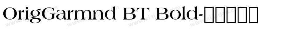 OrigGarmnd BT Bold字体转换